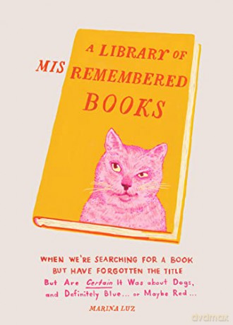 A Library of Misremembered Books: When We're Searching for a Book but Have Forgotten the Title - Marina Luz [KSIĄŻKA]