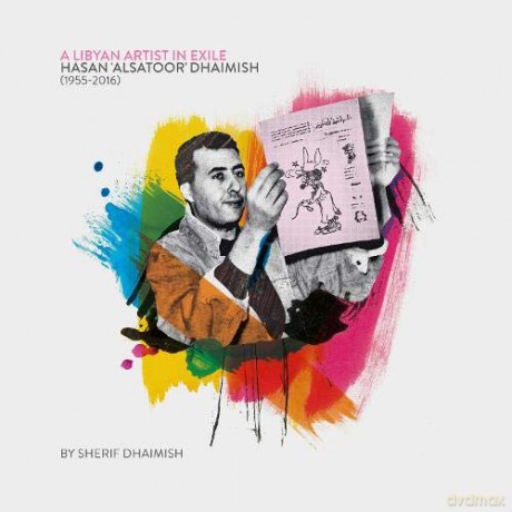 A Libyan Artist in Exile: Hasan 'Alsatoor' Dhaimish (1955-2016) - Sherif Dhaimish [KSIĄŻKA]