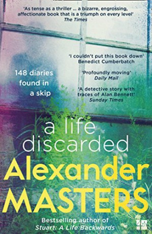 A Life Discarded: 148 Diaries Found in a Skip - Alexander Masters [KSIĄŻKA]