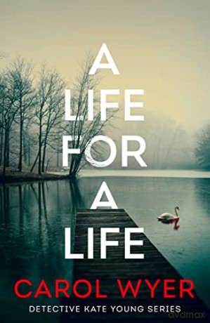 A Life for a Life: 3 (Detective Kate Young) - Carol Wyer [KSIĄŻKA]