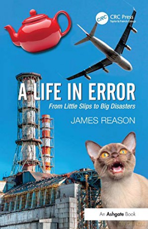 A Life in Error: From Little Slips to Big Disasters - James Reason [KSIĄŻKA]
