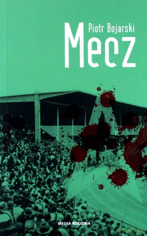 Mecz - Piotr Bojarski [KSIĄŻKA]