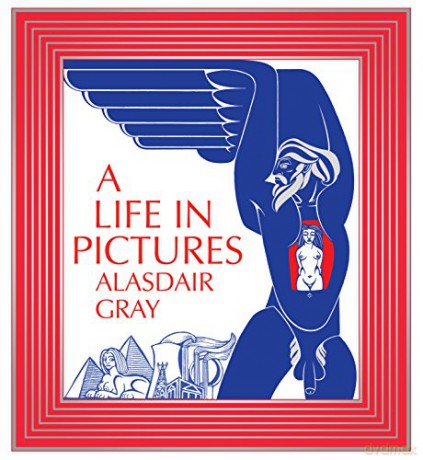 A Life in Pictures - Alasdair Gray [KSIĄŻKA]