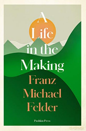 A Life in the Making - Franz Michael Felder [KSIĄŻKA]