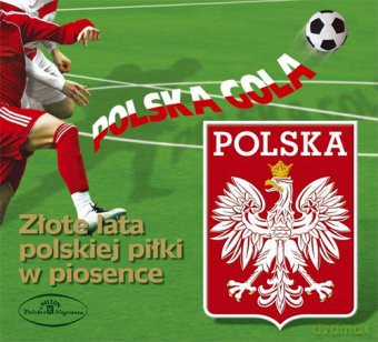 Polska gola. Złote lata polskiej piłki w piosence (digipack) [CD]
