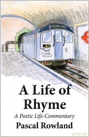 A Life of Rhyme: A Poetic Life-Commentary - Pascal Rowland [KSIĄŻKA]