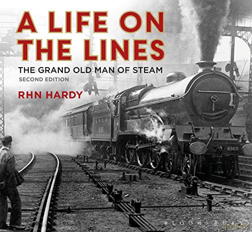 A Life on the Lines: The Grand Old Man of Steam - R H N Hardy [KSIĄŻKA]