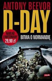 D-Day. Bitwa o Normandię - Antony Beevor [KSIĄŻKA]