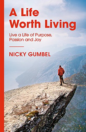 A Life Worth Living: Live a Life of Purpose, Passion and Joy (ALPHA BOOKS) - Nicky Gumbel [KSIĄŻKA]