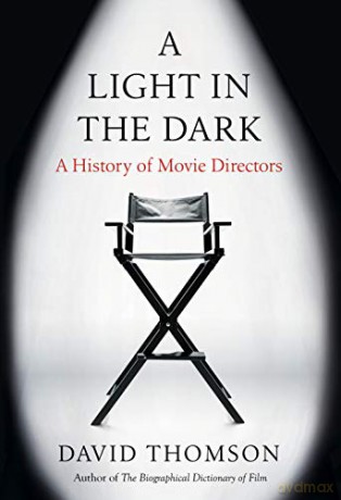 A Light in the Dark: A History of Movie Directors - David Thomson [KSIĄŻKA]