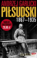 Józef Piłsudski 1867-1935 - Andrzej Garlicki [KSIĄŻKA]