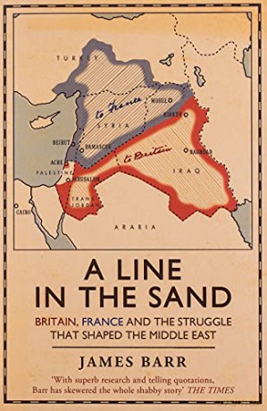 A Line in the Sand: Britain, France and the Struggle That Shaped the Middle East - James Barr [KSIĄŻKA]