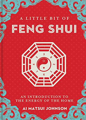 A Little Bit of Feng Shui: An Introduction to the Energy of the Home (Little Bit of) (Little Bit Series) - Ai Matsui Johnson [KSIĄŻKA]