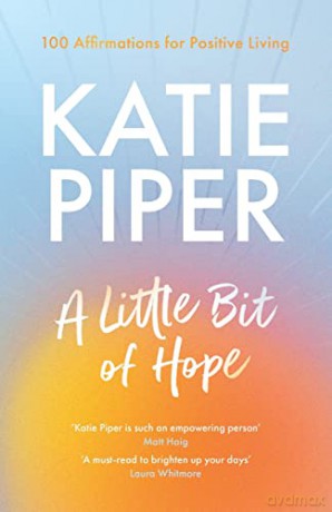 A Little Bit of Hope: 100 affirmations for positive living - Katie Piper [KSIĄŻKA]