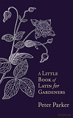 A Little Book of Latin for Gardeners - Peter Parker [KSIĄŻKA]