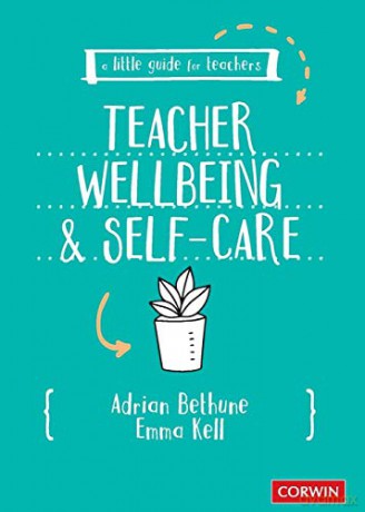A Little Guide for Teachers: Teacher Wellbeing and Self-care (A Little Guide for Teachers) - Adrian Bethune [KSIĄŻKA]