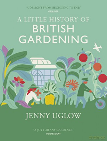 A Little History of British Gardening - Jenny Uglow [KSIĄŻKA]