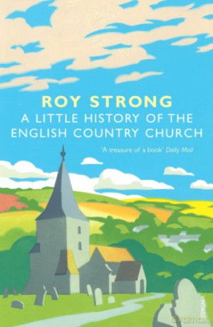 A Little History Of The English Country Church - Roy Strong [KSIĄŻKA]