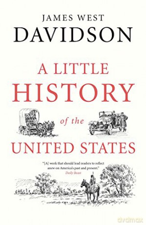 A Little History of the United States (Little Histories) - James West Davidson [KSIĄŻKA]