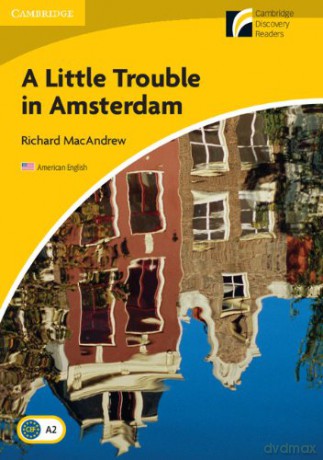 A Little Trouble in Amsterdam Level 2 Elementary/Lower-intermediate American English (Cambridge Discovery Readers: Level 2) - Richard MacAndrew [KSIĄŻKA]