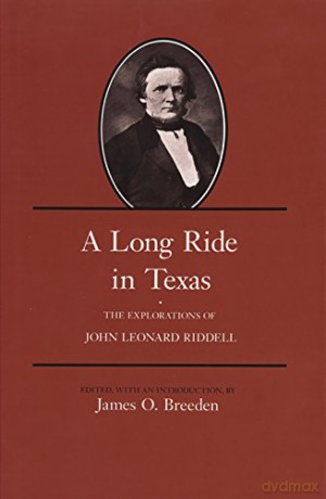 A Long Ride in Texas: The Explorations of John Leonard Riddell: 51 (Centennial Series of the Association of Former Students, Texas A&M University) - James O. Breeden (editor) [KSIĄŻKA]