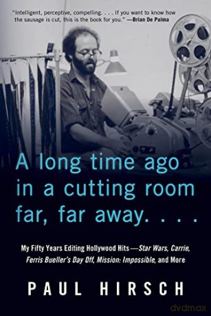 A Long Time Ago in a Cutting Room Far, Far Away: My Fifty Years Editing Hollywood Hits-Star Wars, Carrie, Ferris Bueller's Day Off, Mission: Impossible, and More - Paul Hirsch [KSIĄŻKA]