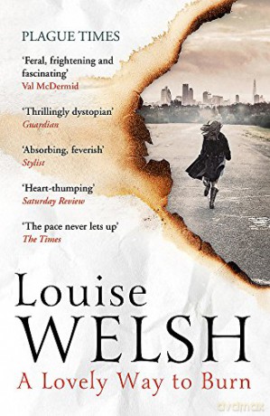 A Lovely Way to Burn: Plague Times Trilogy 1 - Louise Welsh [KSIĄŻKA]