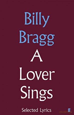 A Lover Sings: Selected Lyrics - Billy Bragg [KSIĄŻKA]