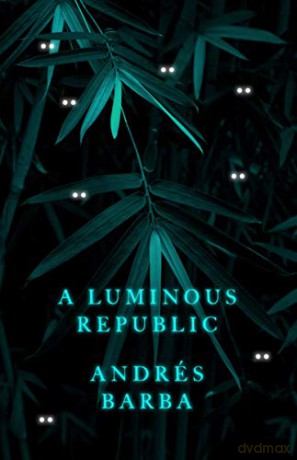 A Luminous Republic - Andres Barba [KSIĄŻKA]