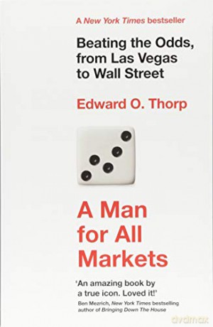 A Man for All Markets: Beating the Odds, from Las Vegas to Wall Street - Edward O. Thorp [KSIĄŻKA]