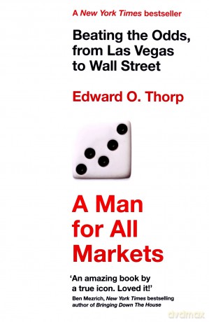 A Man for All Markets: Beating the Odds, from Las Vegas to Wall Street - Edward O. Thorp [KSIĄŻKA]
