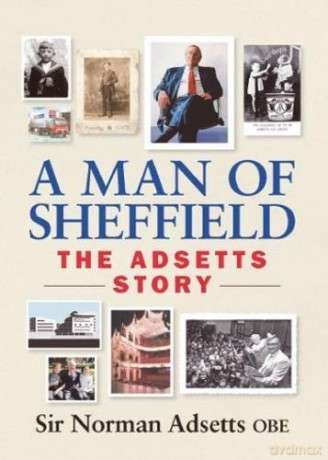 A Man of Sheffield 2017: The Adsetts Story (Hardcover) (A Man of Sheffield: The Adsetts Story) - Sir Norman Adsetts [KSIĄŻKA]