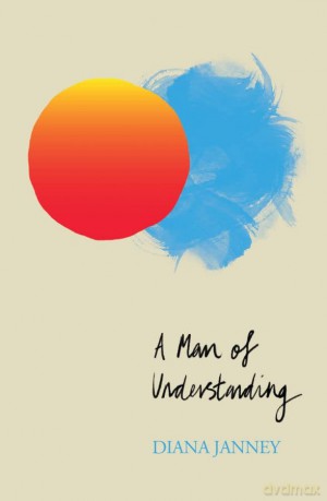A Man of Understanding - A Beautifully-told Story from Diana Janney Interlaced with Poetry, Philosophy and Love [KSIĄŻKA]