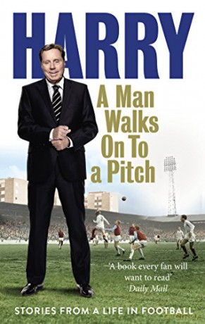 A Man Walks On To a Pitch: Stories from a Life in Football - Harry Redknapp [KSIĄŻKA]
