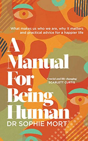 A Manual for Being Human: THE SUNDAY TIMES BESTSELLER - Dr Sophie Mort [KSIĄŻKA]