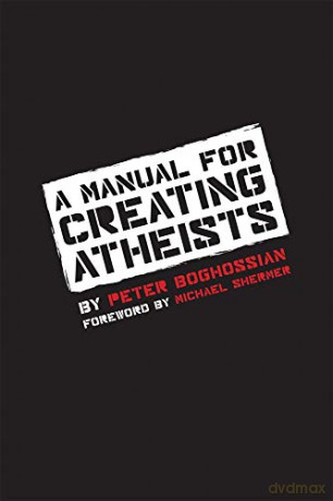 A Manual for Creating Atheists - Peter Boghossian [KSIĄŻKA]