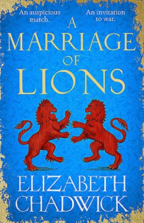 A Marriage of Lions: An auspicious match. An invitation to war. - Elizabeth Chadwick [KSIĄŻKA]