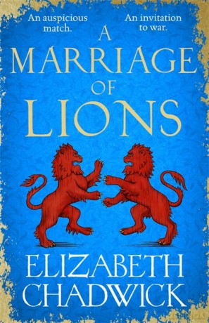 A Marriage of Lions: An auspicious match. An invitation to war. - Elizabeth Chadwick [KSIĄŻKA]