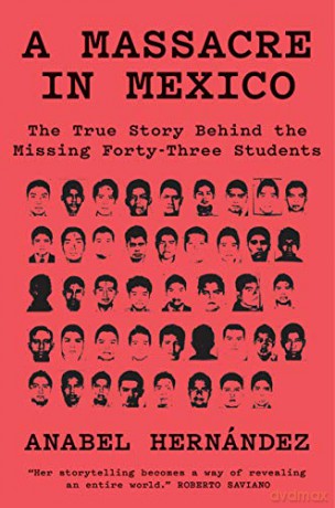 A Massacre in Mexico: The True Story Behind the Missing Forty Three - Anabel Hernandez [KSIĄŻKA]