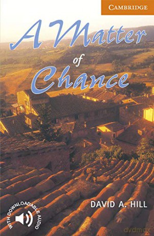 A Matter of Chance Level 4 (Cambridge English Readers) - David A. Hill [KSIĄŻKA]