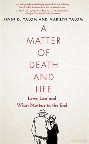 A Matter of Death and Life: Love, Loss and What Matters in the End (Language Acts and Worldmaking) - Irvin Yalom [KSIĄŻKA]