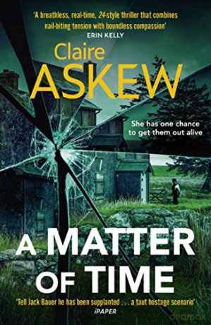A Matter of Time: The tense and thrilling hostage thriller, nominated for the McIlvanney Prize (DI Birch) - Claire Askew [KSIĄŻKA]