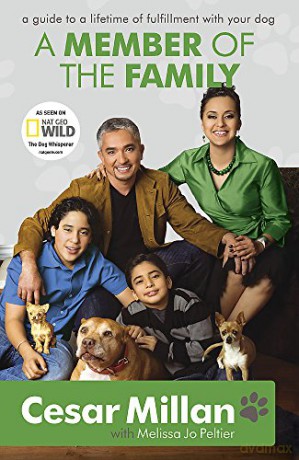 A Member of the Family: Cesar Millan's Guide to a Lifetime of Fulfillment with Your Dog - Cesar Millan [KSIĄŻKA]