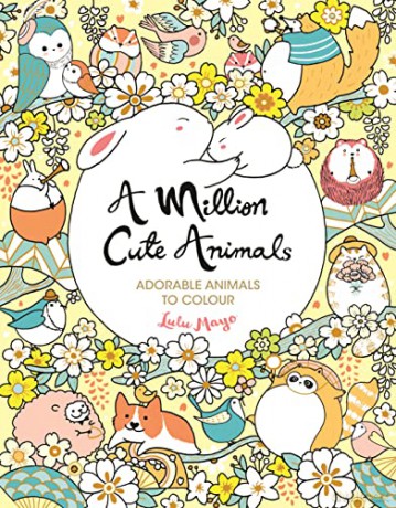 A Million Cute Animals: Adorable Animals to Colour (A Million Creatures to Colour) - Lulu Mayo [KSIĄŻKA]