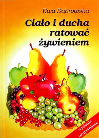 Ciało i ducha ratować żywieniem - Dr Ewa Dąbrowska [KSIĄŻKA]