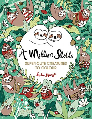 A Million Sloths: Super-Cute Creatures to Colour: 1 (A Million Creatures to Colour) - Lulu Mayo [KSIĄŻKA]