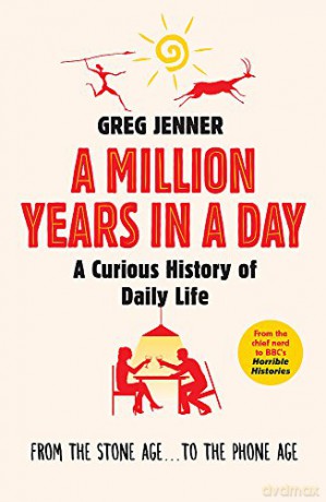 A Million Years in a Day: A Curious History of Daily Life - Greg Jenner [KSIĄŻKA]