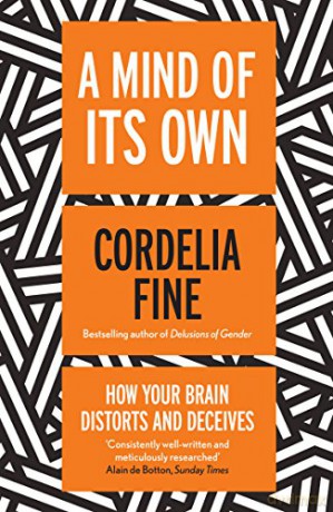 A Mind of Its Own: How Your Brain Distorts and Deceives - Cordelia Fine [KSIĄŻKA]