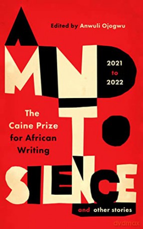 A Mind to Silence and other stories: The Caine Prize for African Writing 2021-22 - Anwuli Ojogwu [KSIĄŻKA]