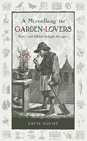 A Miscellany for Garden-Lovers: Facts and Folklore Through the Ages (Wise Words) - David Squire [KSIĄŻKA]